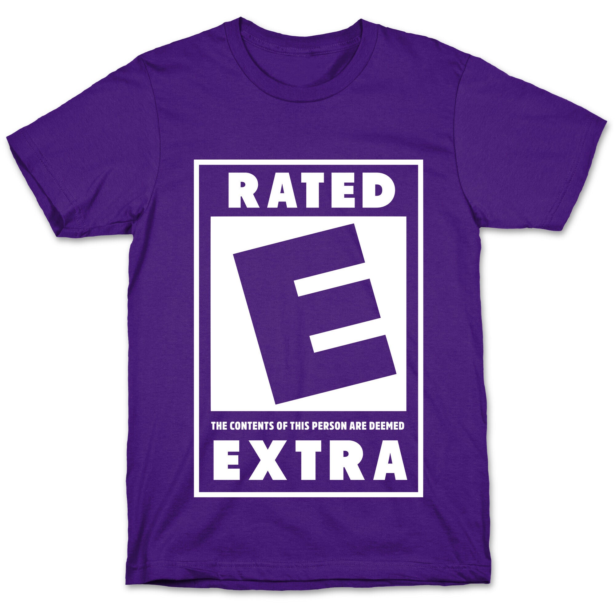 Rated E for Extra T-Shirt